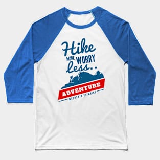 Hike More Worry Less Baseball T-Shirt